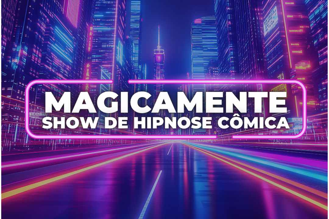 MAGICAMENTE - SHOW DE HIPNOSE CÔMICA  