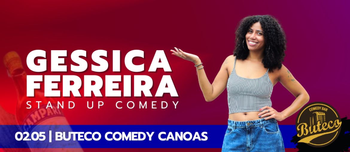 STAND UP COMEDY - GESSICA FERREIRA