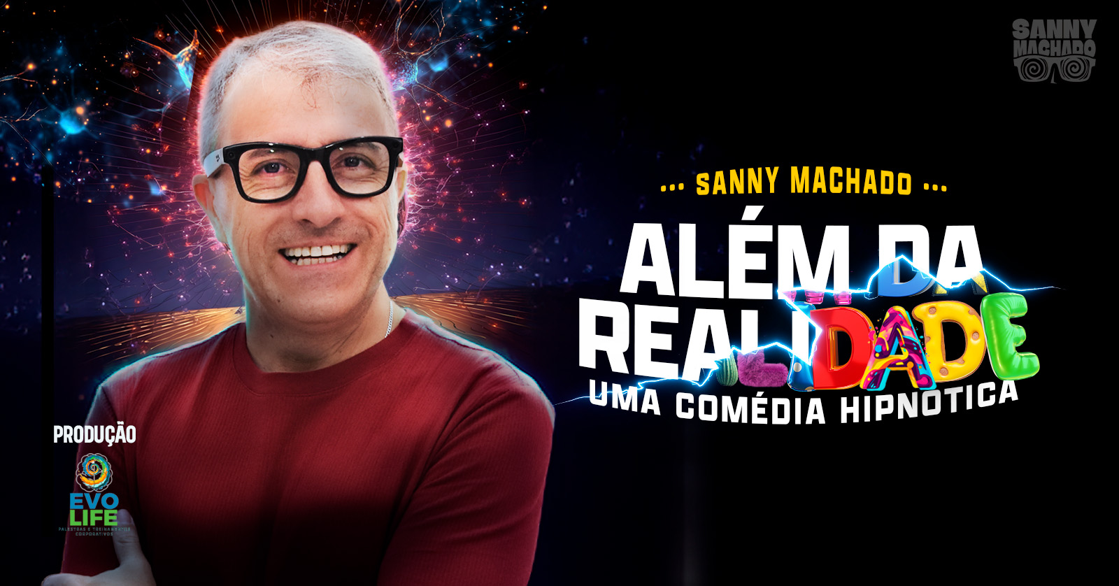 SANNY MACHADO - ALÉM DA REALIDADE UMA COMÉDIA HIPNÓTICA  