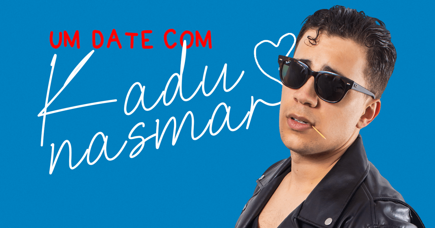 UM DATE COM KADU NASMAR