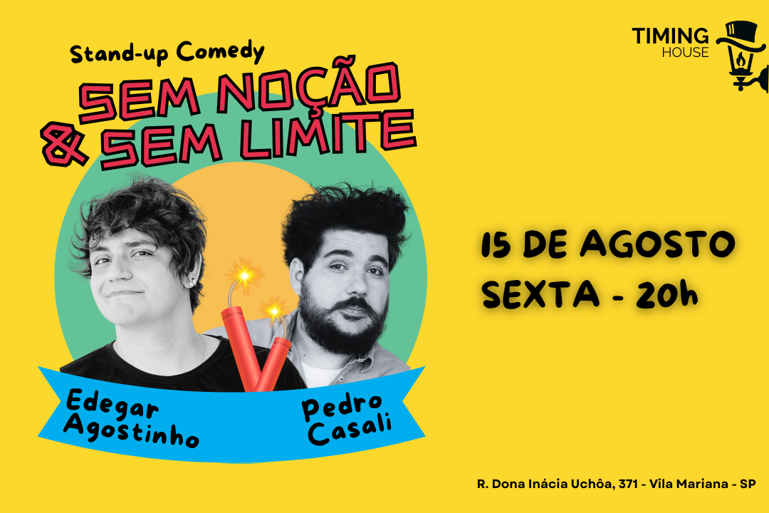EDEGAR AGOSTINHO e PEDRO CASALI em SEM NOÇÃO E SEM LIMITE | TIMING HOUSE