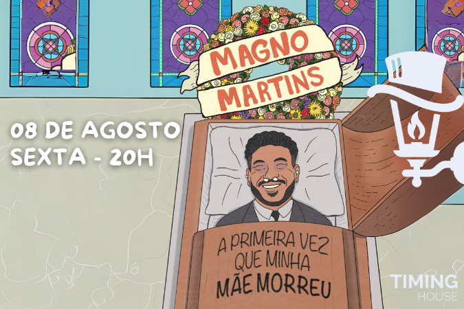 MAGNO MARTINS - A PRIMEIRA VEZ QUE MINHA MÃE MORREU | TIMING HOUSE