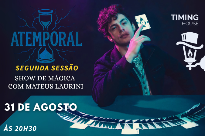 (mágica) MATEUS LAURINI em ATEMPORAL | TIMING HOUSE (segunda sessão)