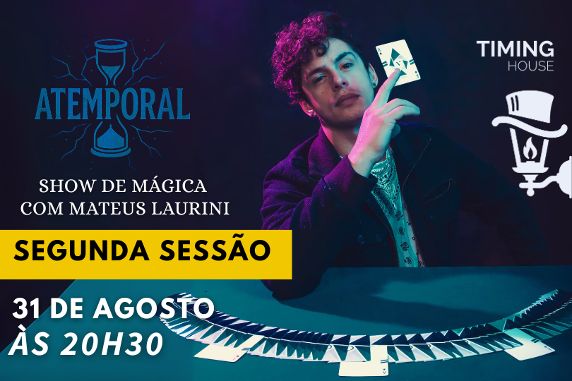 (mágica) MATEUS LAURINI em ATEMPORAL | TIMING HOUSE (segunda sessão)