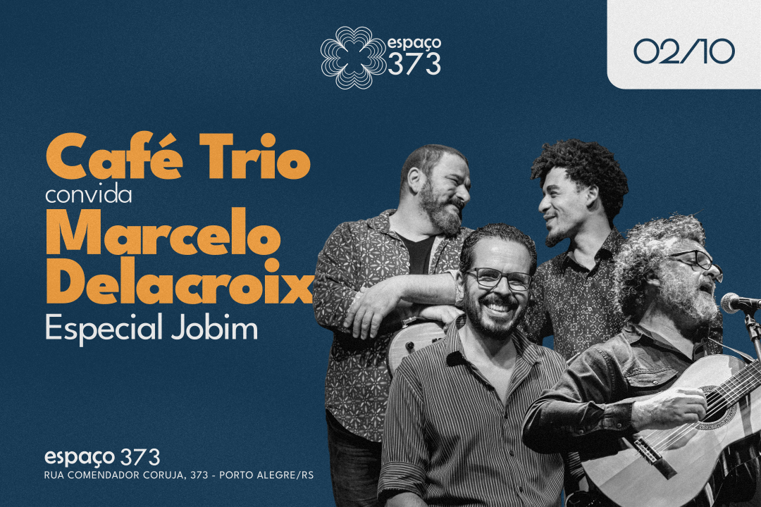 CAFÉ TRIO CONVIDA MARCELO DELACROIX – ESPECIAL JOBIM