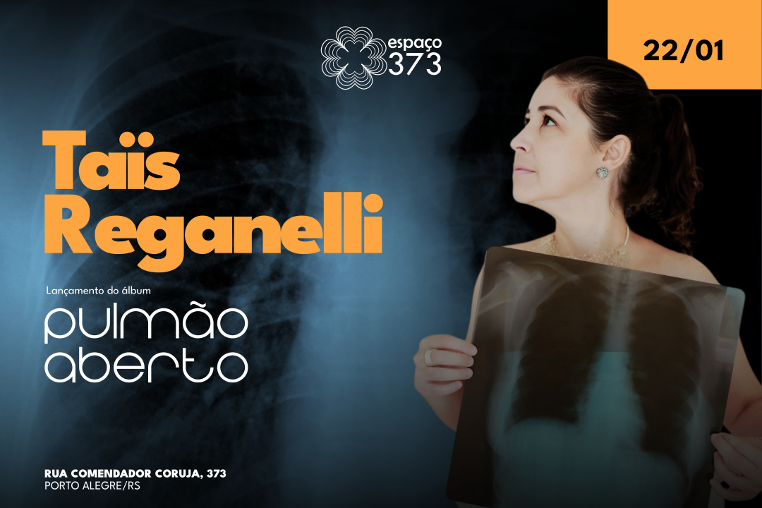 TAÏS REGANELLI - Lançamento do álbum PULMÃO ABERTO