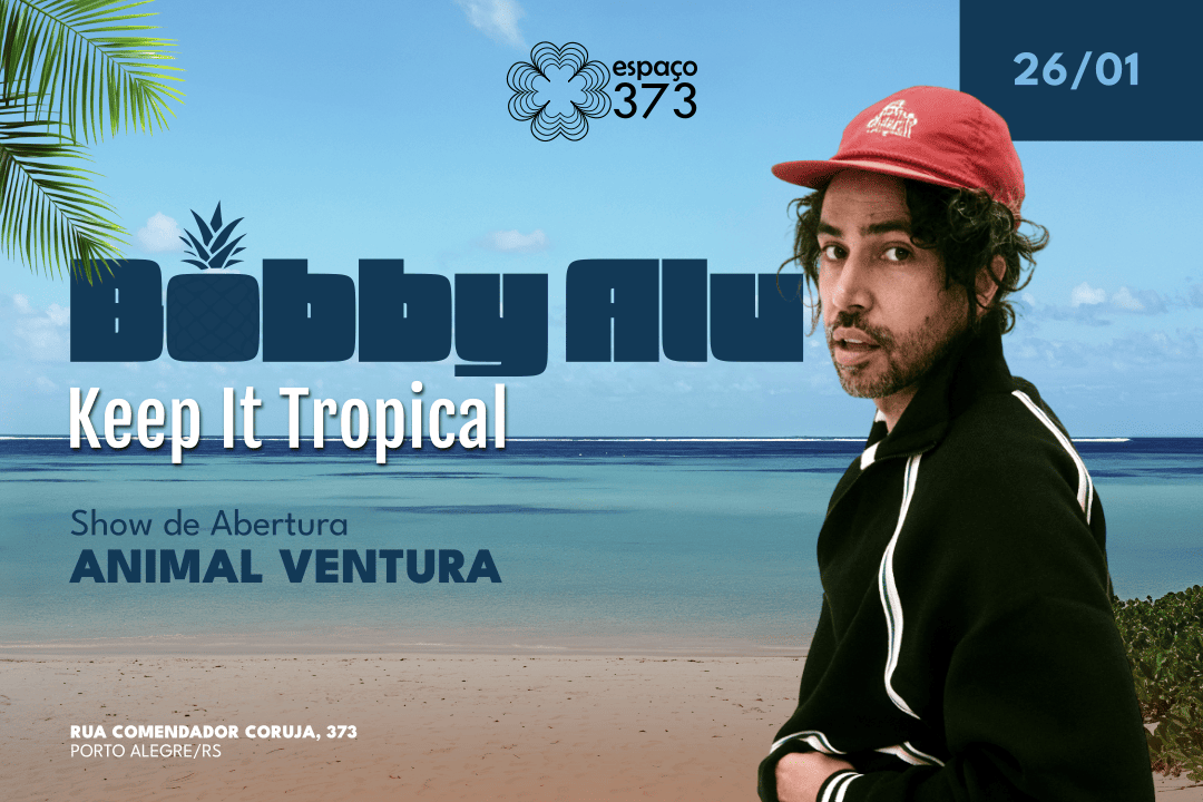 BOBBY ALU - KEEP IT TROPICAL | ABERTURA ANIMAL VENTURA